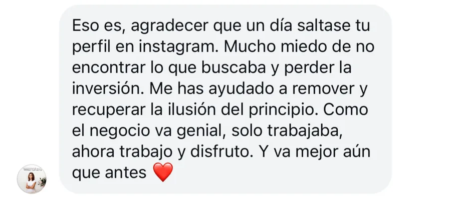 Mensaje: me has ayudado a recuperar la ilusión del principio, ahora trabajo y disfruto